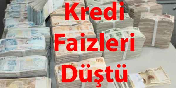 Kredi Faizleri Düştü Kredi Faizleri Düştü